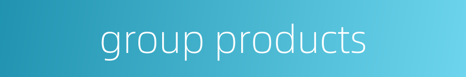 group products的同义词