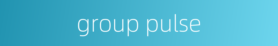 group pulse的同义词