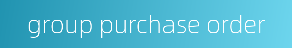 group purchase order的同义词