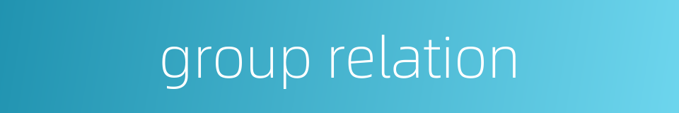 group relation的同义词
