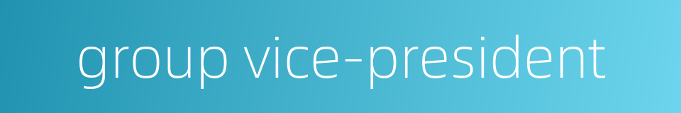 group vice-president的同义词