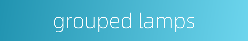 grouped lamps的同义词
