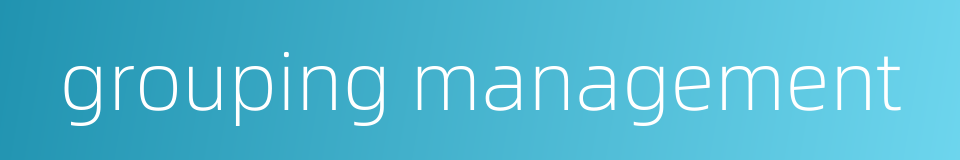 grouping management的同义词
