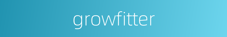 growfitter的同义词