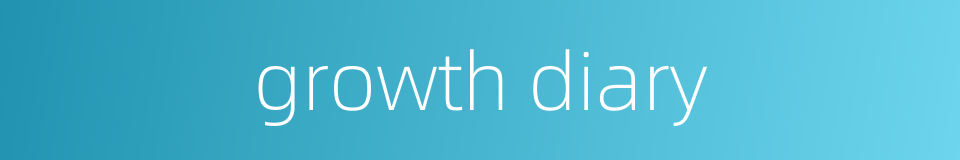 growth diary的同义词