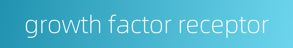 growth factor receptor的同义词