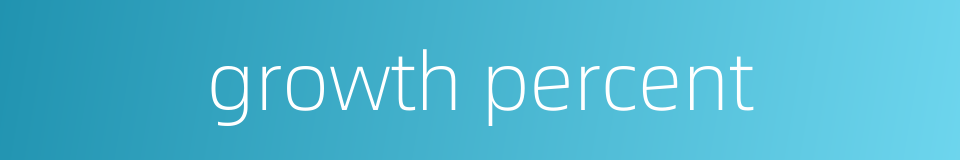 growth percent的同义词
