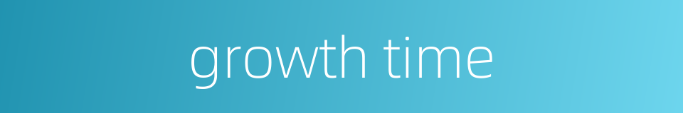 growth time的同义词