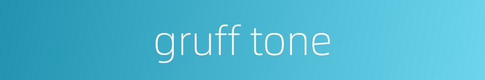 gruff tone的同义词