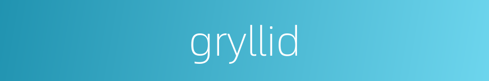 gryllid的同义词