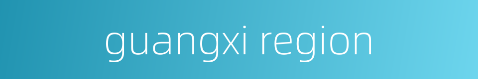 guangxi region的同义词