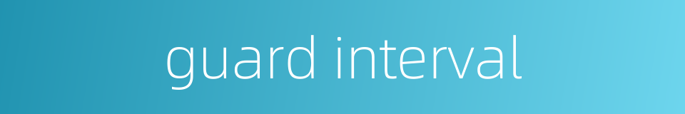 guard interval的同义词