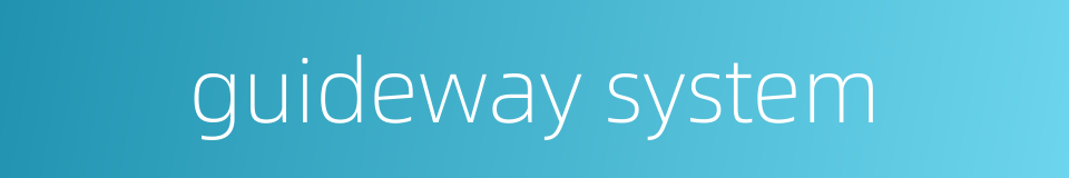 guideway system的同义词