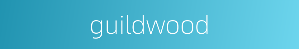 guildwood的同义词
