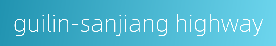 guilin-sanjiang highway的同义词