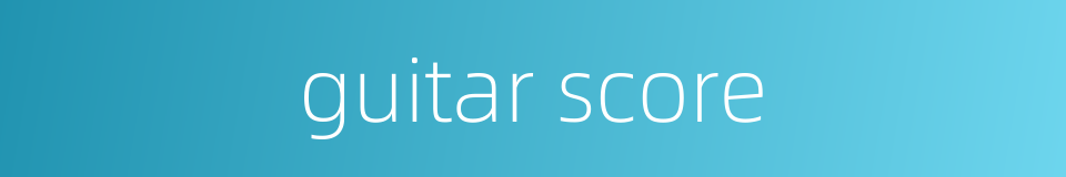 guitar score的同义词