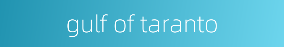 gulf of taranto的同义词