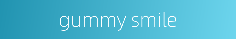 gummy smile的同义词