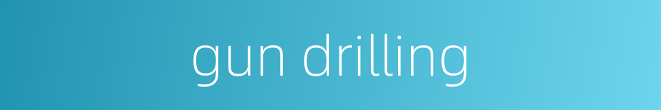 gun drilling的同义词