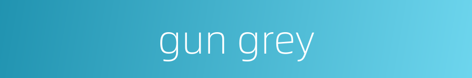 gun grey的同义词