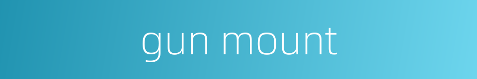 gun mount的同义词
