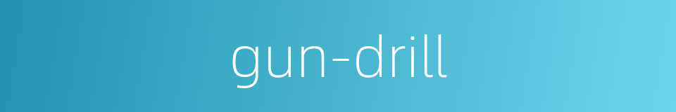 gun-drill的同义词
