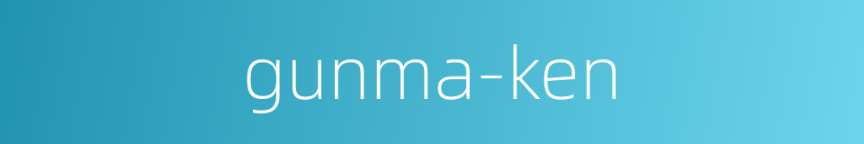 gunma-ken的同义词