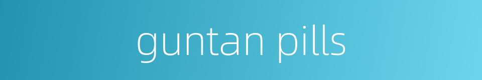 guntan pills的同义词