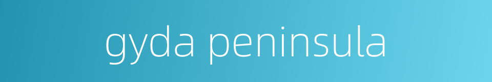 gyda peninsula的同义词