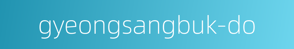 gyeongsangbuk-do的同义词