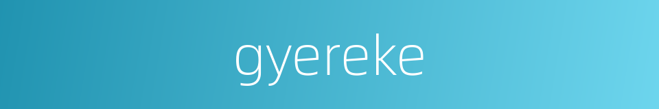 gyereke的同义词