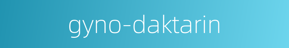 gyno-daktarin的同义词