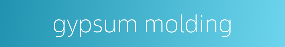 gypsum molding的同义词