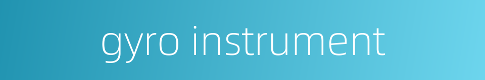 gyro instrument的同义词
