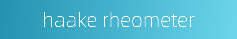 haake rheometer的同义词