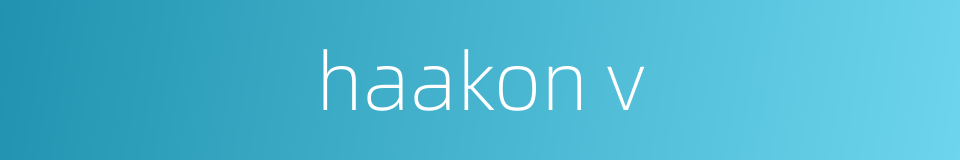 haakon v的同义词