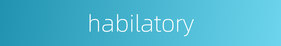 habilatory的同义词