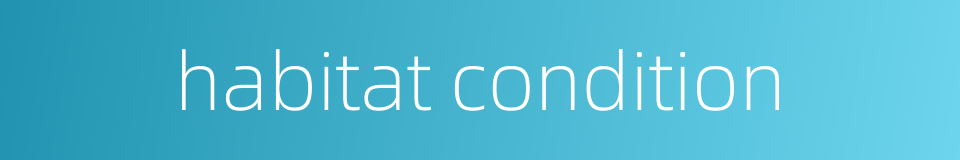 habitat condition的同义词