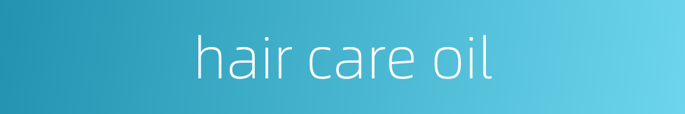 hair care oil的同义词