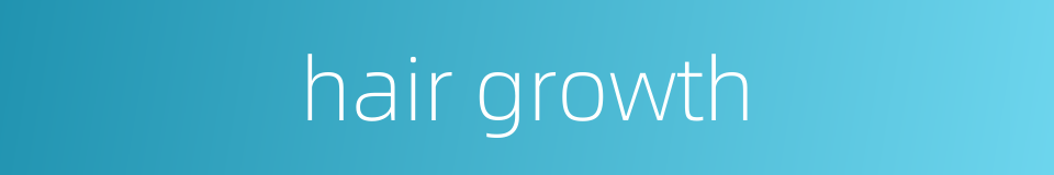 hair growth的同义词