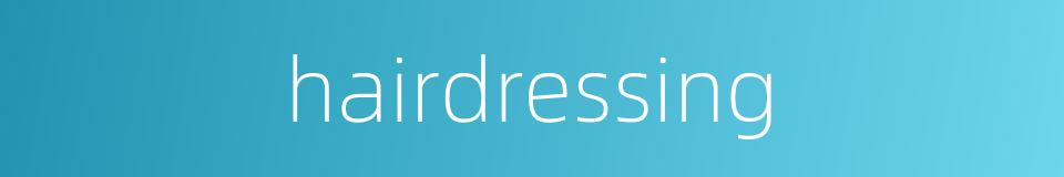 hairdressing的同义词