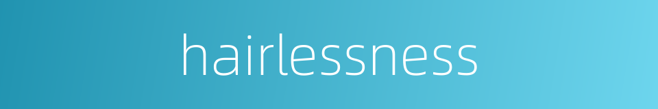 hairlessness的同义词