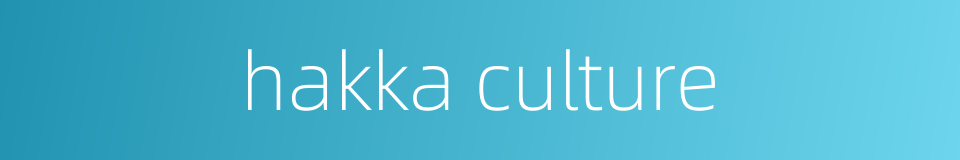 hakka culture的同义词