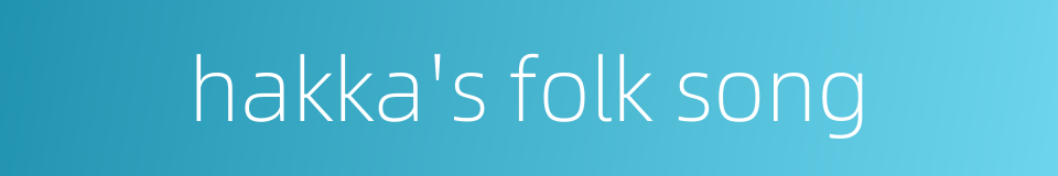 hakka's folk song的同义词