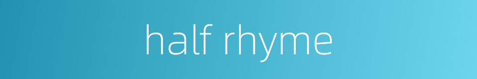 half rhyme的同义词
