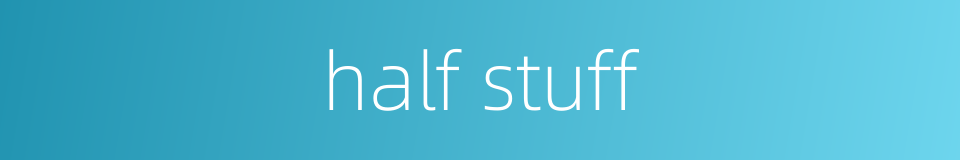half stuff的同义词