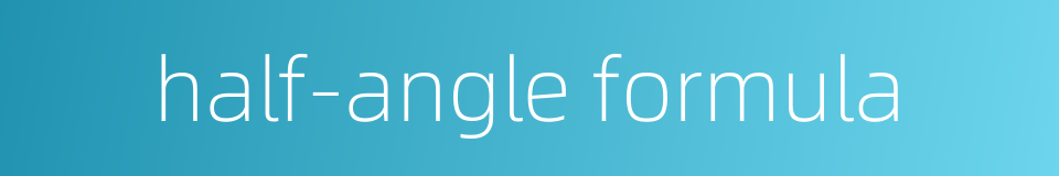 half-angle formula的同义词