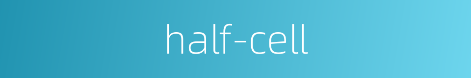 half-cell的同义词