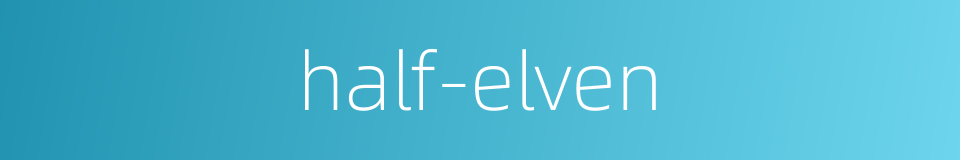 half-elven的同义词