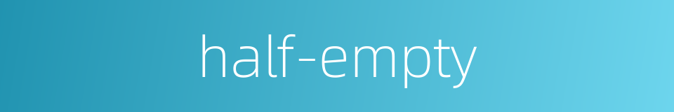 half-empty的同义词